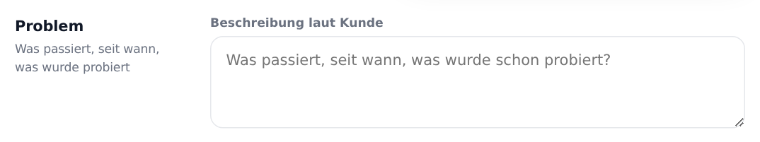 Das Feld „Beschreibung laut Kunde" mit dem Platzhalter „Was passiert, seit wann, was wurde schon probiert?".
